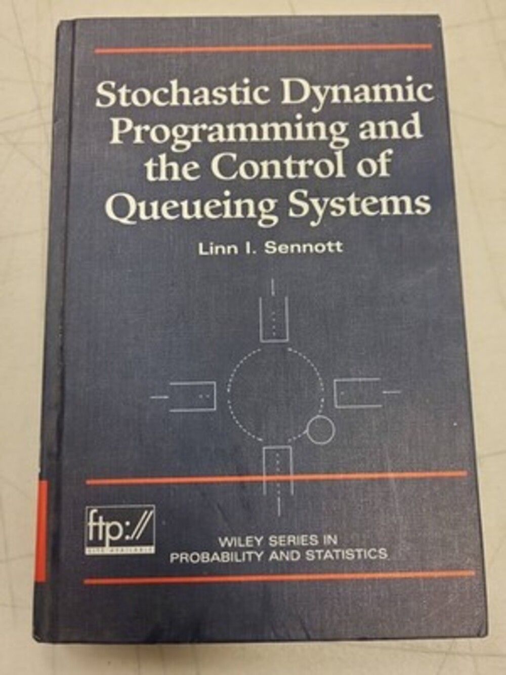 Stochastic Dynamic Programming Queueing Systems Control Linn Sennott Wiley Book
